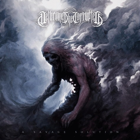 Dethrone The Corrupted : A Savage Solution